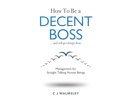 Livro How To Be A Decent Boss - And Still Get Things Done De Cj Walmsley (inglês)
