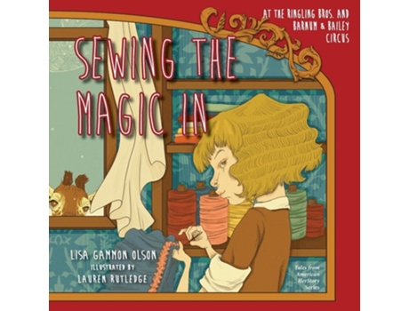 Livro Sewing the Magic In at the Ringling Bros. and Barnum amp Bailey Circus de Lisa Gammon Olson (Inglês)