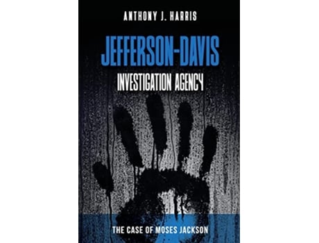 Livro JeffersonDavis Investigation Agency The Case of Moses Jackson de Anthony J Harris (Inglês)