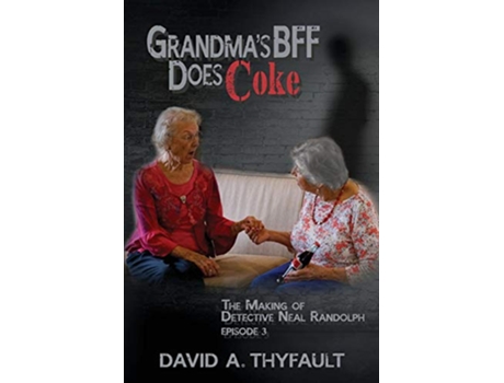 Livro Grandmas BFF Does Coke 3 Making of Detective Neal Randolph de David A Thyfault (Inglês)