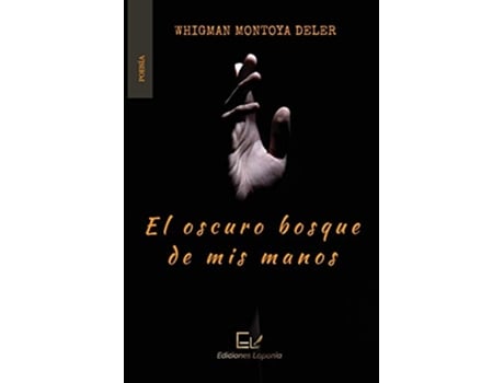 Livro El oscuro bosque de mis manos Spanish Edition de Whigman Montoya Deler (Espanhol)