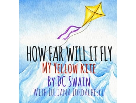 Livro How Far Will It Fly? My Yellow Kite De Dc Swain (inglês - Capa Dura)