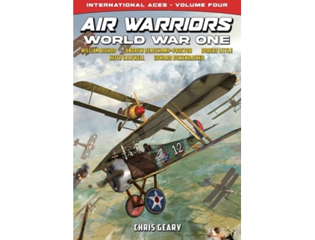 Livro Air Warriors World War One - International Aces - Volume 4 de Chris Geary (Inglês)