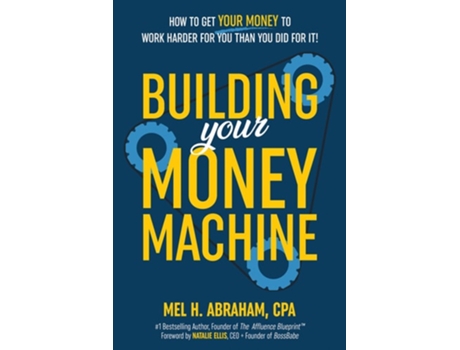 Livro Building Your Money Machine de Mel H Abraham (Inglês - Capa Dura)