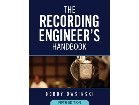 Livro The Recording Engineers Handbook 5th Edition de Bobby Owsinski (Inglês)