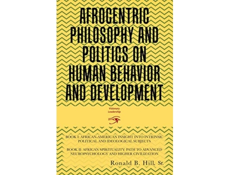 Livro AFROCENTRIC PHILOSOPHY AND POLITICS ON HUMAN BEHAVIOR AND DEVELOPMENT de Ronald B Hill (Inglês)