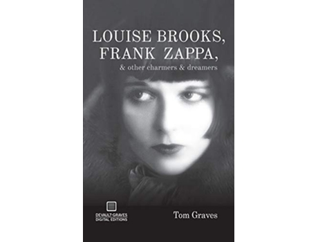 Livro Louise Brooks Frank Zappa Other Charmers Dreamers de Tom Graves (Inglês)