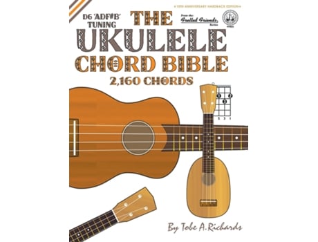 Livro The Ukulele Chord Bible D6 Tuning 2,160 Chords De Tobe A Richards (inglês)