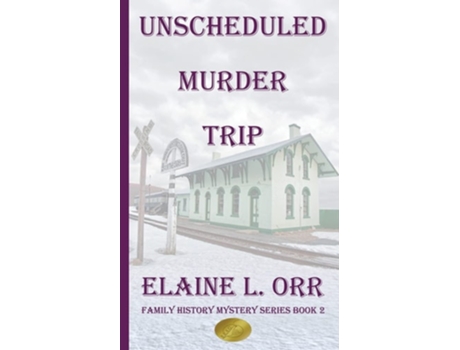 Livro The Unscheduled Murder Trip Second Family History Mystery de Elaine L Orr (Inglês)