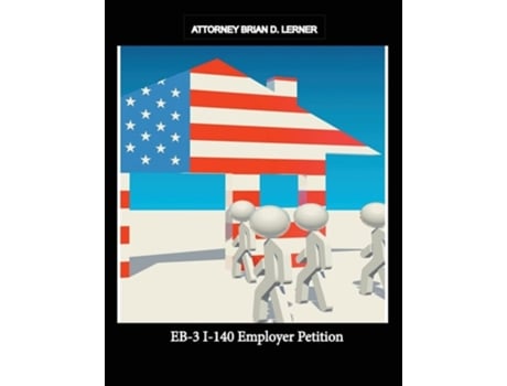 Livro Eb-3 I-140 Employer Petition De Brian D Lerner (inglês)