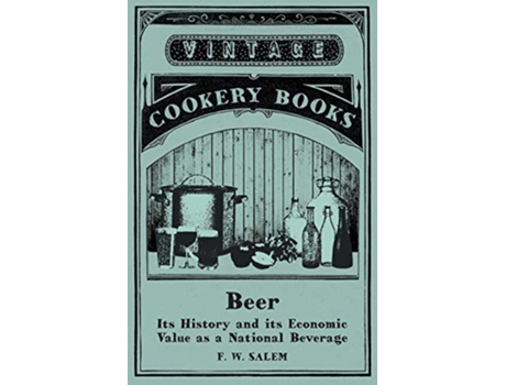 Livro Beer Its History and its Economic Value as a National Beverage de F W Salem (Inglês)