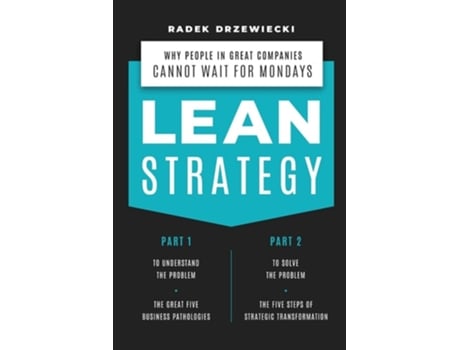 Livro Lean Strategy Why People In Great Companies Cannot Wait For Mondays De Radek Drzewiecki (inglês)