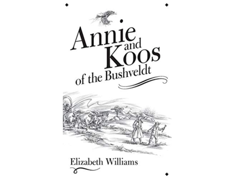 Livro Annie and Koos of the Bushveldt de Elizabeth Williams (Inglês)