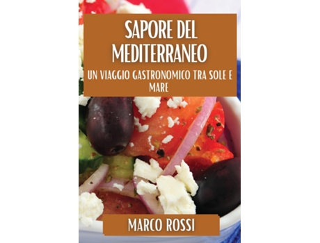 Livro Sapore del Mediterraneo Un Viaggio Gastronomico tra Sole e Mare de Marco Rossi (Inglês)