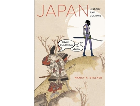 Livro Japan History and Culture from Classical to Cool de Nancy K Stalker (Inglês)