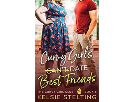Livro Curvy Girls Cant Date Best Friends de Kelsie Stelting (Inglês)