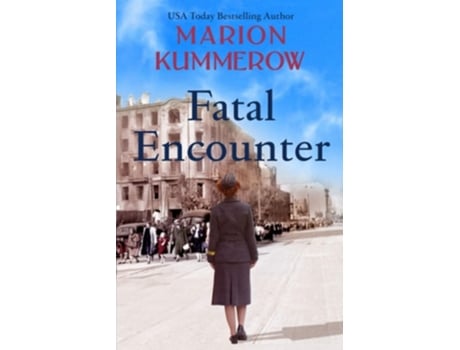 Livro Fatal Encounter An Absolutely Gripping And Heartbreaking World War 2 Saga De Marion Kummerow (inglês)