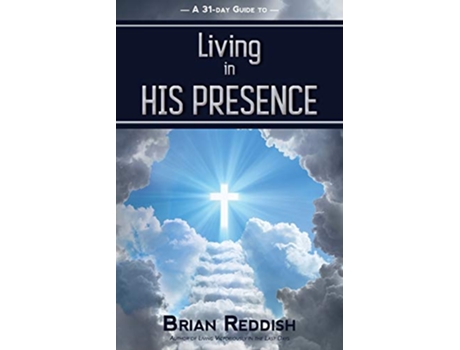 Livro Living in HIS PRESENCE de Brian Reddish (Inglês)