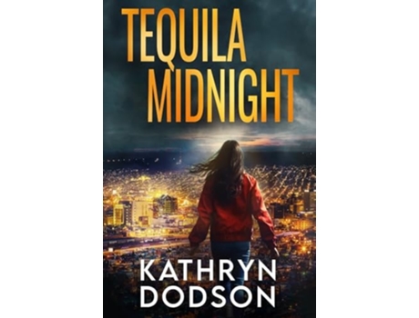 Livro Tequila Midnight A Jessica Watts Southwest Suspense Novel de Kathryn Dodson (Inglês)