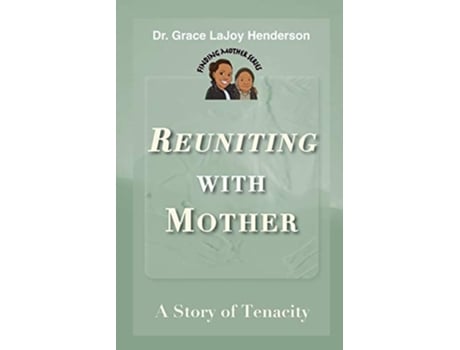 Livro Reuniting with Mother A Story of Tenacity 2 Finding Mother de Grace LaJoy Henderson (Inglês)