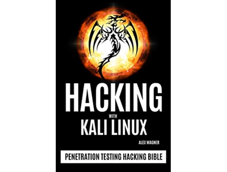 Livro Hacking with Kali Linux Penetration Testing Hacking Bible de Alex Wagner (Inglês)