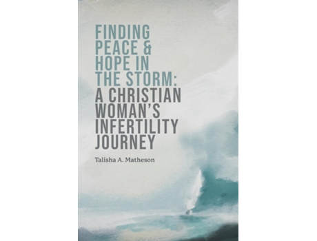 Livro Finding Peace amp Hope in the Storm A Christian Womans Infertility Journey de Talisha A Matheson (Inglês)