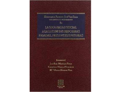 Livro La Seguridad Social A La Luz De Sus Reformas Pasadas, Presentes Y Futuras de Vários Autores (Espanhol)