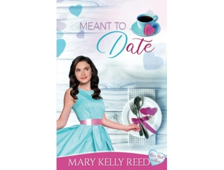 Livro Meant To ... Date A Best Friends To Lovers Romantic Comedy De Mary Kelly Reed (inglês)