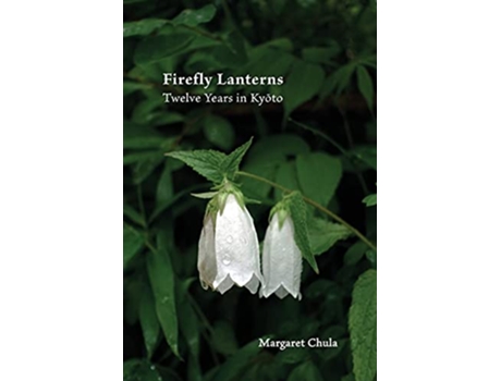 Livro Firefly Lanterns Twelve Years in Kyoto de Margaret Chula (Inglês)