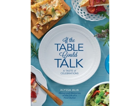 Livro If The Table Could Talk- A Taste Of Celebrations De A Alia (inglês - Capa Dura)
