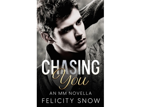 Livro Chasing You de Felicity Snow (Inglês)