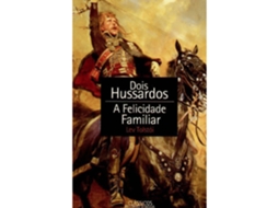 Dois Hussardos -  A Felicidade Familiar De Lev Tolstói