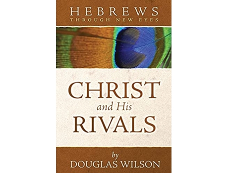 Livro Hebrews Through New Eyes Christ and His Rivals Through New Eyes Bible Commentary de Douglas Wilson (Inglês)