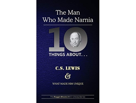 Livro Ten Things About CS Lewis and What Made Him Unique The Man Who Made Narnia de Reggie Weems (Inglês)