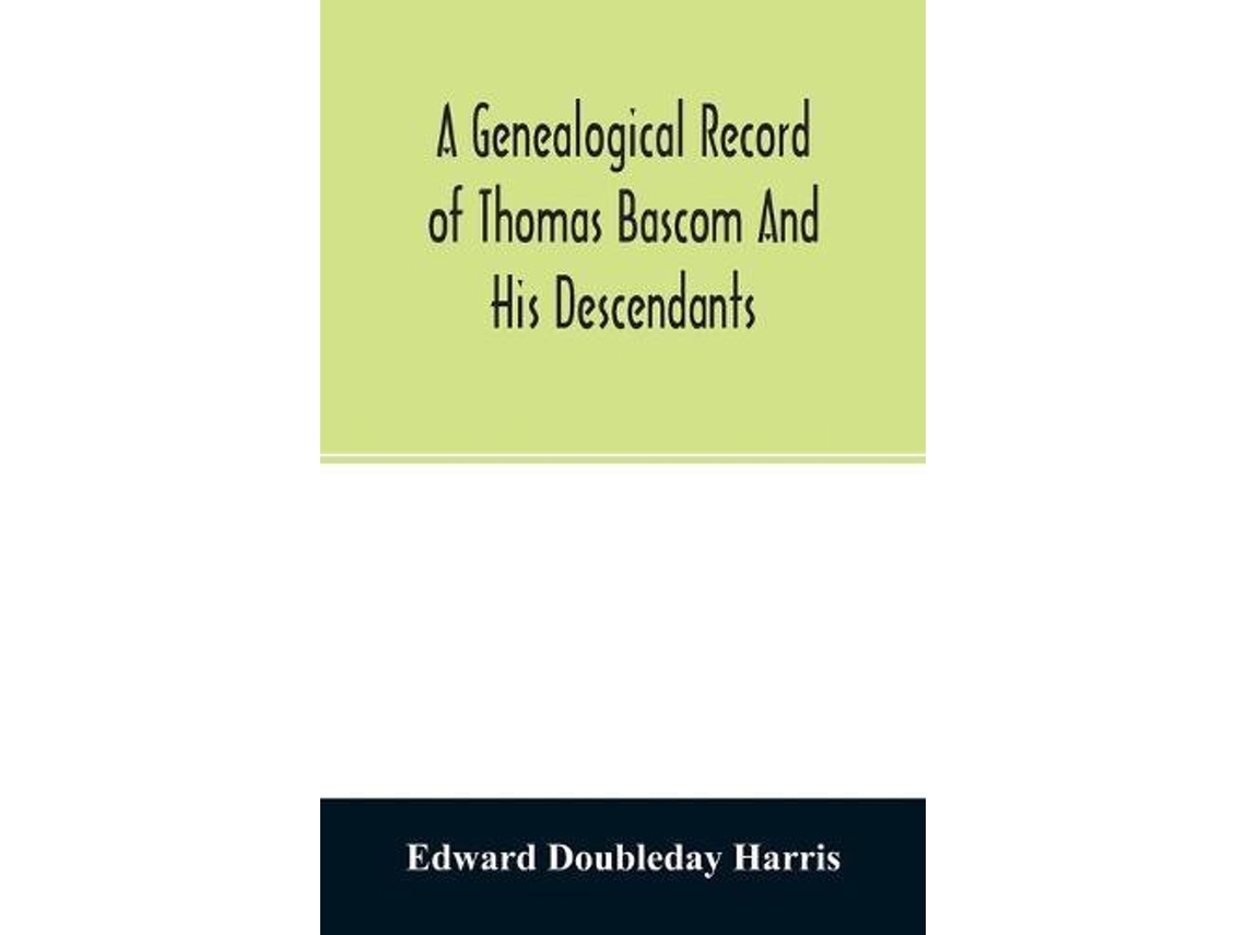 Livro A Genealogical Record Of Thomas Bascom And His Descendants De Edward Doubleday Harris (inglês)