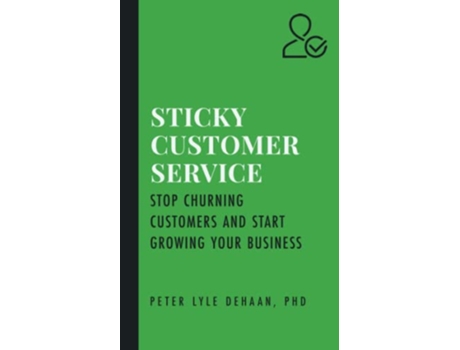 Livro Sticky Customer Service Stop Churning Customers and Start Growing Your Business Sticky series de Peter Lyle Dehaan (Inglês)