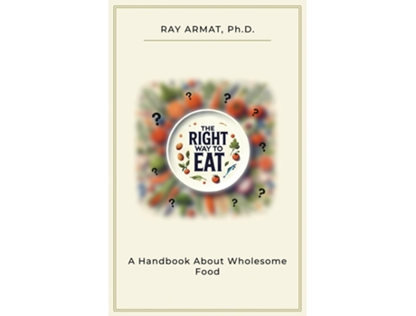 Livro The Right Way To Eat de Ray Armat (Inglês)