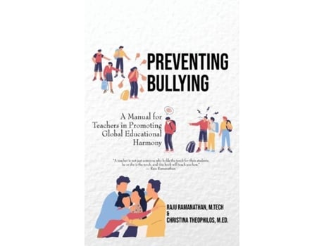 Livro Preventing Bullying A Manual For Teachers In Promoting Global Educational Harmony De Raju Ramanathan (inglês)