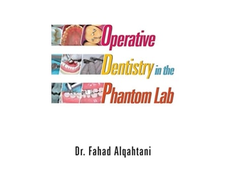 Livro Operative Dentistry in the Phantom Lab de Dr Fahad Alqahtani (Inglês)