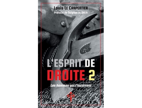 Livro Lesprit De Droite 2 Les Hommes Qui Lincarnent De Louis Le Carpentier (francês)