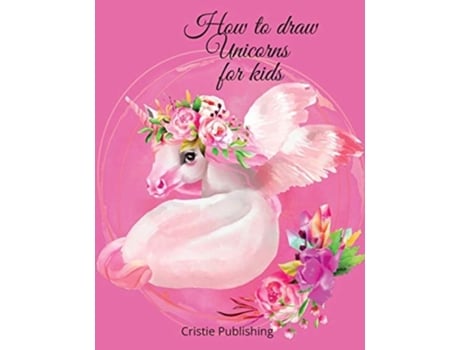 Livro How To Draw Unicorns For Kids De Cristie Publishing (inglês)