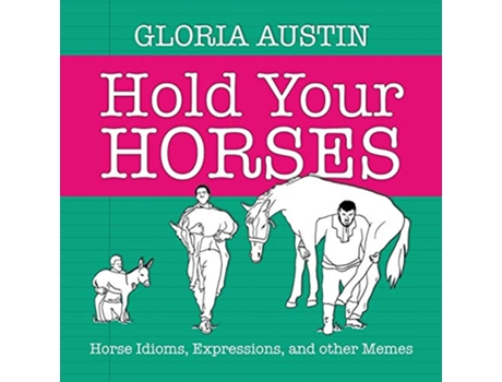 Livro Hold Your Horses Horse Idioms Expressions and other Memes de Gloria Austin (Inglês)