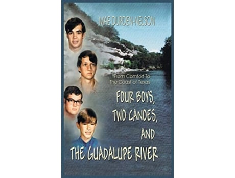 Livro Four Boys Two Canoes and the Guadalupe River de Mae DurdenNelson (Inglês)