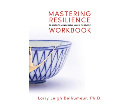 Livro Mastering Resilience Transforming Into Your Purpose Workbook de Lorry Leigh Belhumeur (Inglês)