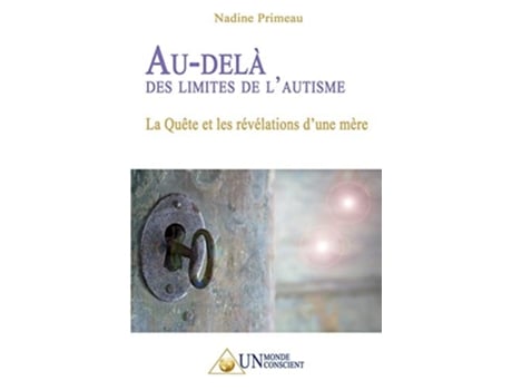 Livro Audelà des limites de lautisme La Quête et les révélations dune mère French Edition de Nadine Primeau (Francês)