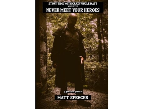 Livro Story Time With Crazy Uncle Matt Volume 2 Never Meet Your Heroes de Matt Spencer (Inglês)
