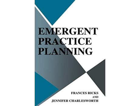 Livro Emergent Practice Planning de Frances Ricks Jennifer Charlesworth (Inglês)