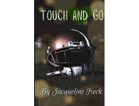 Livro Touch And Go A High School Romance De Jacqueline Fieck (inglês)