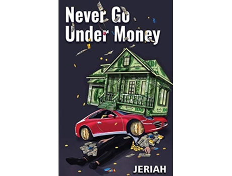 Livro NEVER GO UNDER MONEY de JERIAH ISRAEL (Inglês)