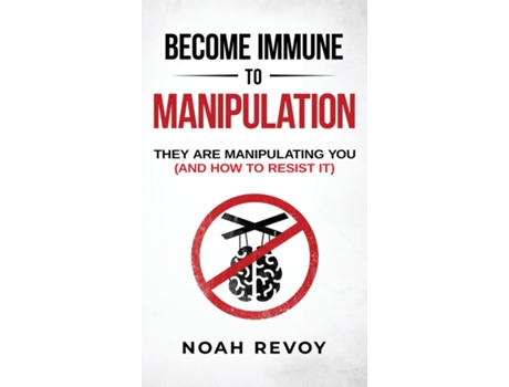 Livro Become Immune To Manipulation How They Are Manipulating You De Noah Revoy (inglês)
